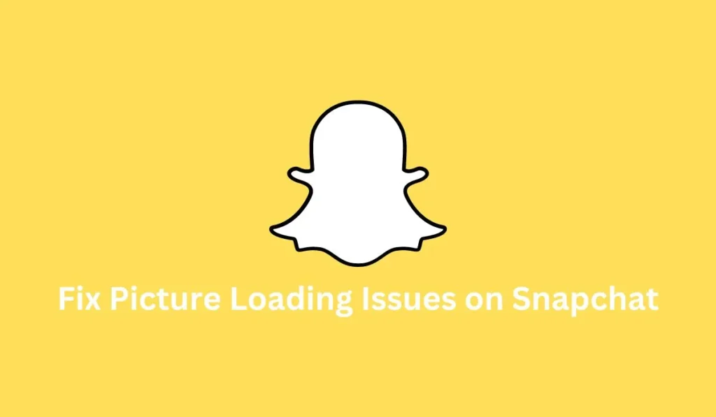 Fix Picture Loading Issues on Snapchat