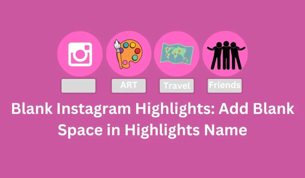 Blank Instagram Highlights Add Blank Space in Highlights Name