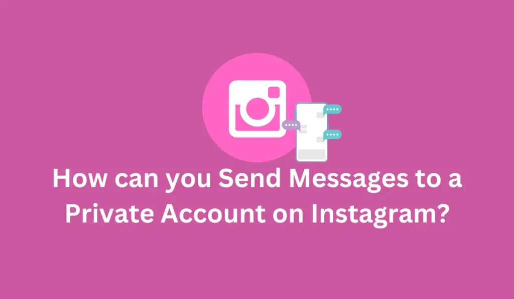 How can you Send Messages to a Private Account on Instagram 2024