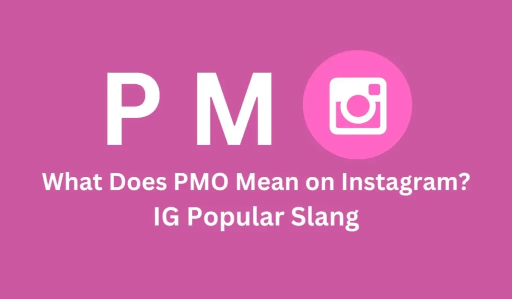 What Does PMO Mean on Instagram? IG Popular Slang